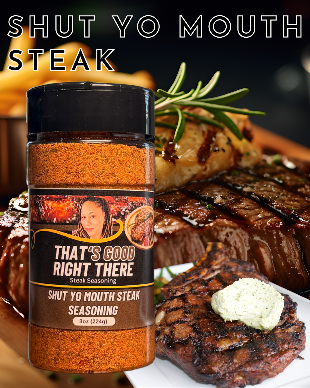 Shut Yo Mouth Steak 8oz