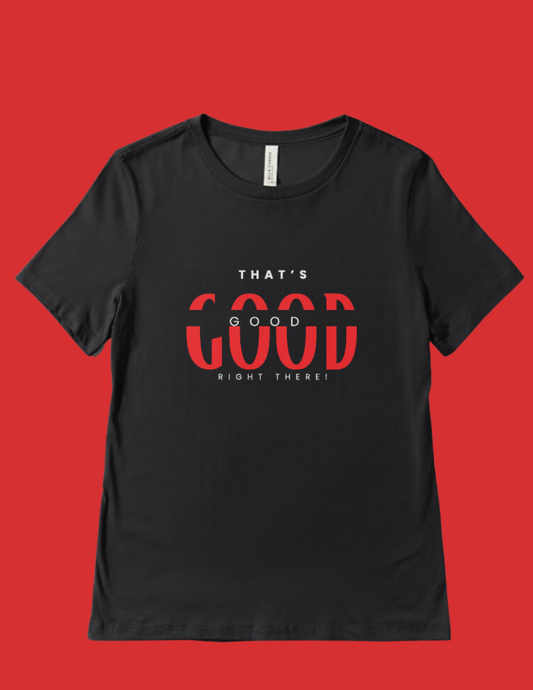 That's Good Right There T-Shirt - 3XL