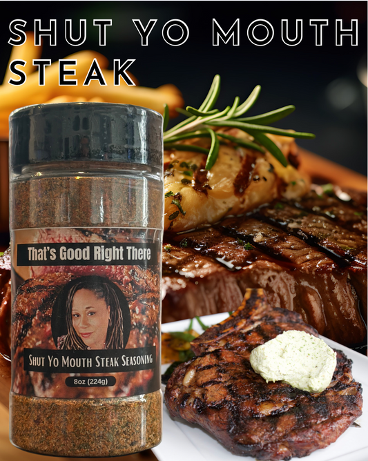 Shut Yo Mouth Steak 8oz
